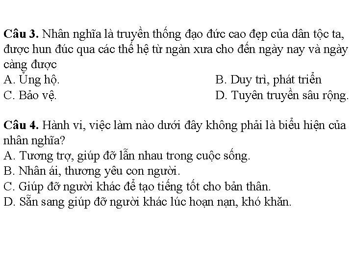 Câu 3. Nhân nghĩa là truyền thống đạo đức cao đẹp của dân tộc