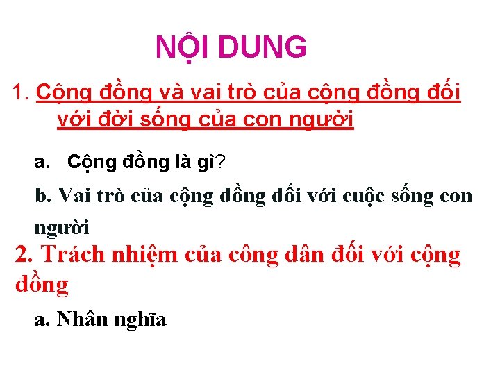 NỘI DUNG 1. Cộng đồng và vai trò của cộng đồng đối với đời