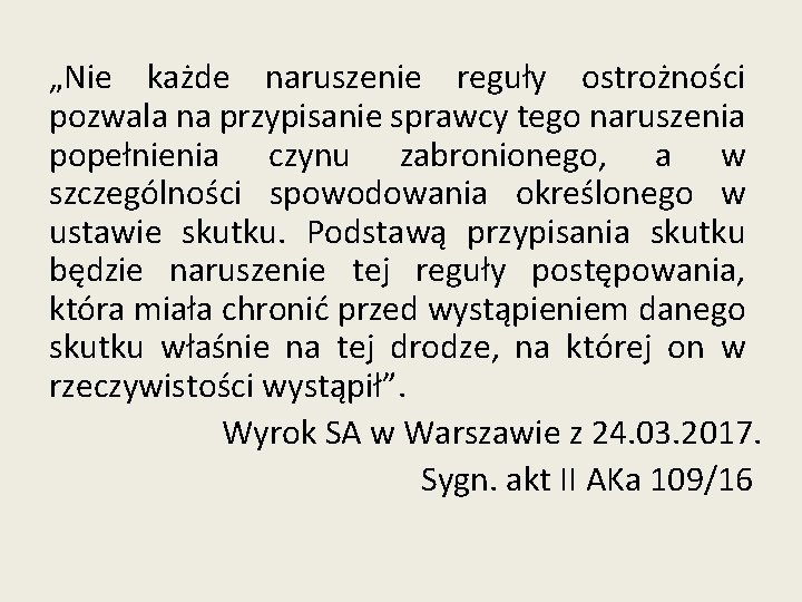 „Nie każde naruszenie reguły ostrożności pozwala na przypisanie sprawcy tego naruszenia popełnienia czynu zabronionego,