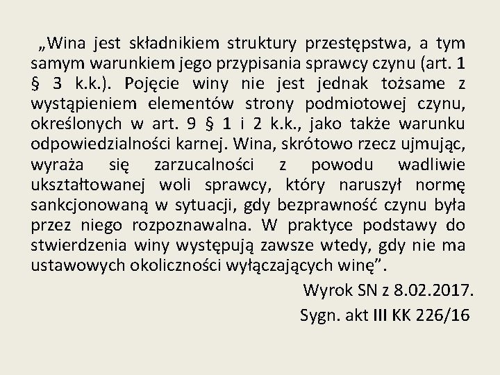 „Wina jest składnikiem struktury przestępstwa, a tym samym warunkiem jego przypisania sprawcy czynu (art.