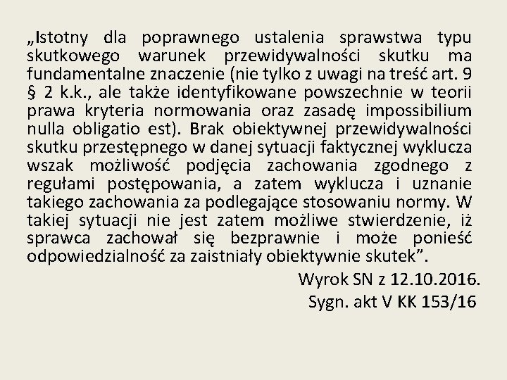 „Istotny dla poprawnego ustalenia sprawstwa typu skutkowego warunek przewidywalności skutku ma fundamentalne znaczenie (nie