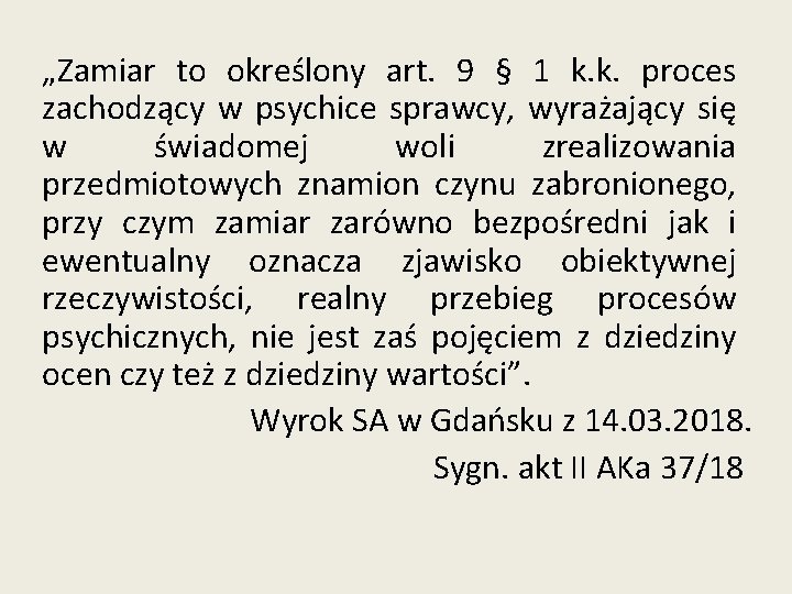 „Zamiar to określony art. 9 § 1 k. k. proces zachodzący w psychice sprawcy,