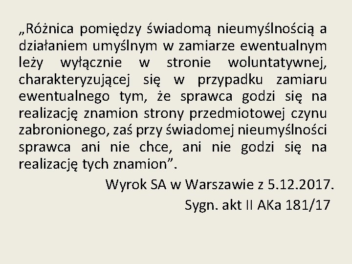 „Różnica pomiędzy świadomą nieumyślnością a działaniem umyślnym w zamiarze ewentualnym leży wyłącznie w stronie