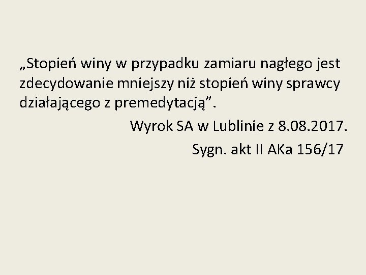 „Stopień winy w przypadku zamiaru nagłego jest zdecydowanie mniejszy niż stopień winy sprawcy działającego