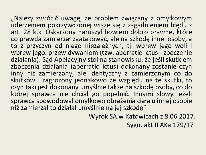 „Należy zwrócić uwagę, że problem związany z omyłkowym uderzeniem pokrzywdzonej wiąże się z zagadnieniem