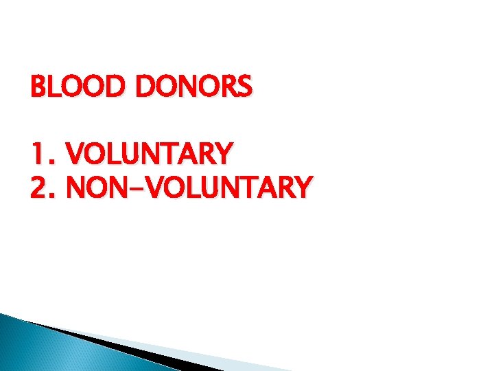 BLOOD DONORS 1. VOLUNTARY 2. NON-VOLUNTARY 