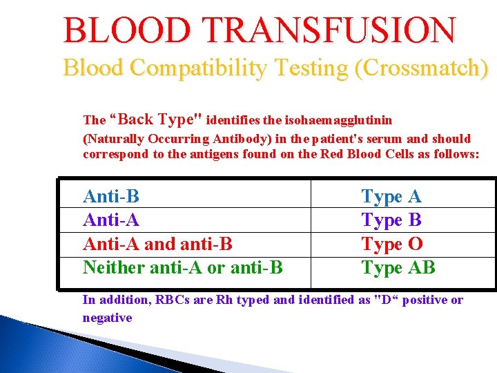 BLOOD TRANSFUSION Blood Compatibility Testing (Crossmatch) The “Back Type" identifies the isohaemagglutinin (Naturally Occurring