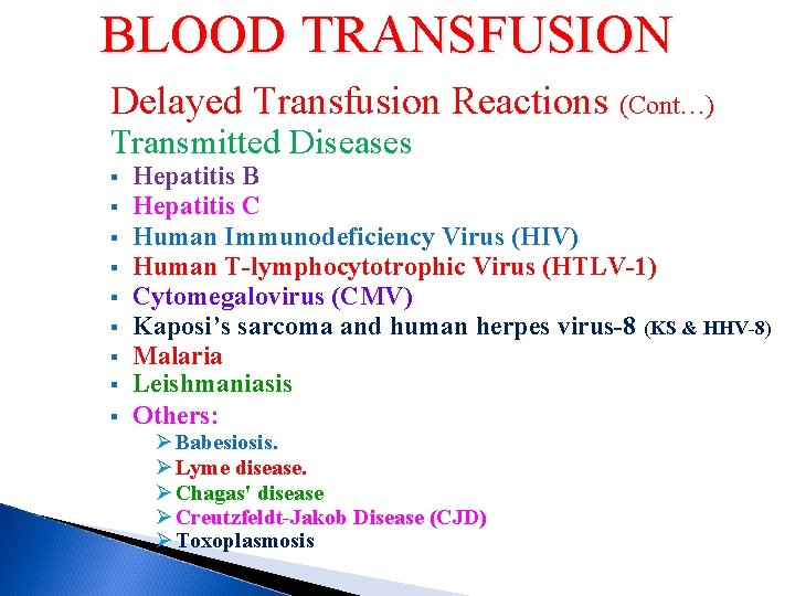 BLOOD TRANSFUSION Delayed Transfusion Reactions (Cont…) Transmitted Diseases § § § § § Hepatitis