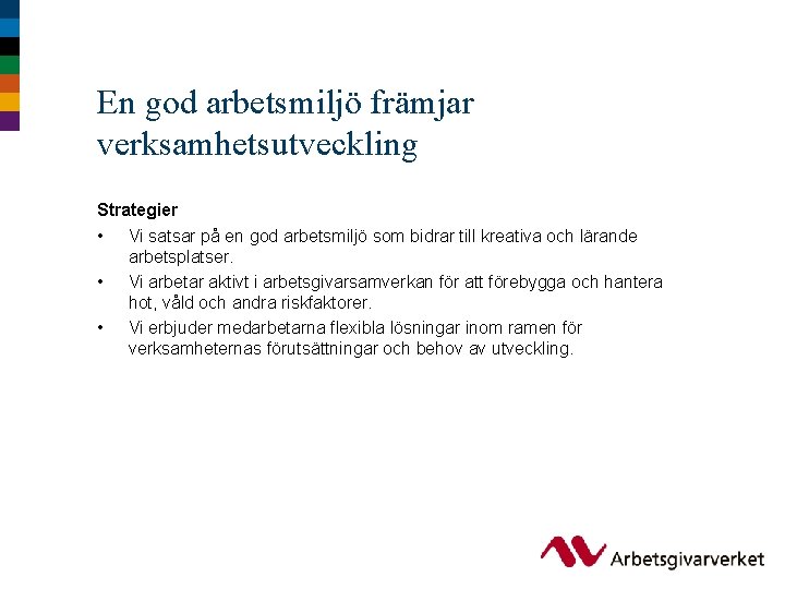 En god arbetsmiljö främjar verksamhetsutveckling Strategier • Vi satsar på en god arbetsmiljö som