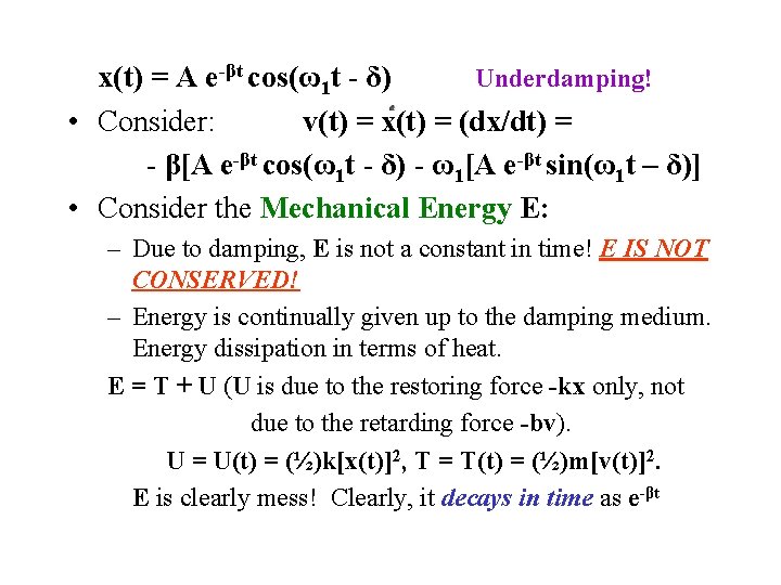 x(t) = A e-βt cos(ω1 t - δ) Underdamping! • Consider: v(t) = x(t)