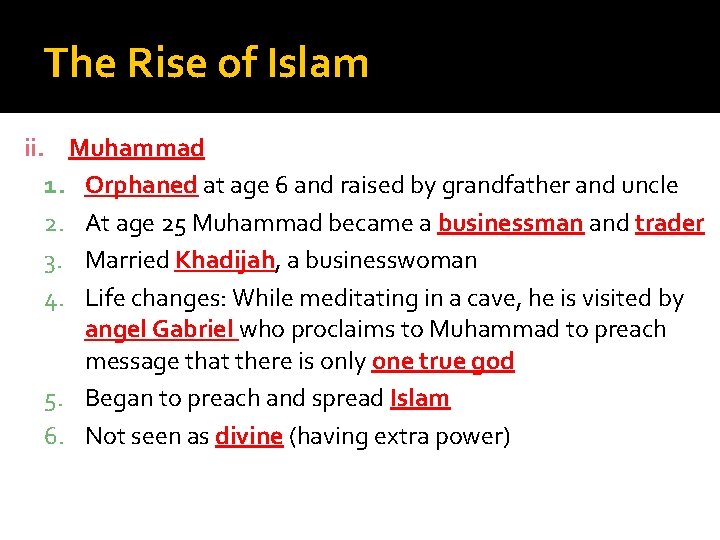 The Rise of Islam ii. Muhammad 1. Orphaned at age 6 and raised by