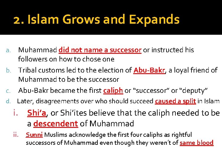 2. Islam Grows and Expands Muhammad did not name a successor or instructed his
