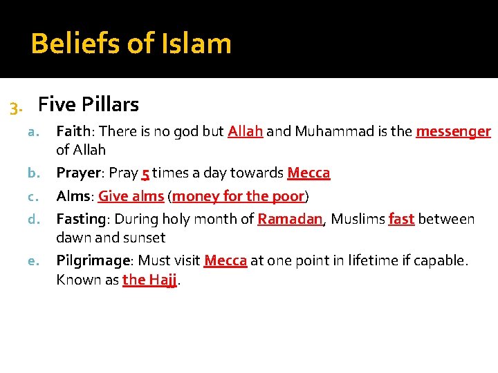 Beliefs of Islam 3. Five Pillars Faith: There is no god but Allah and
