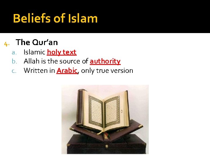 Beliefs of Islam 4. The Qur’an a. Islamic holy text b. Allah is the