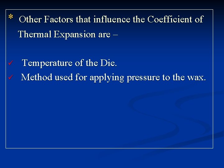 * ü ü Other Factors that influence the Coefficient of Thermal Expansion are –