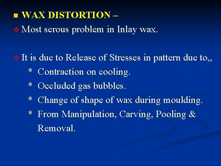 WAX DISTORTION – v Most serous problem in Inlay wax. n v It is