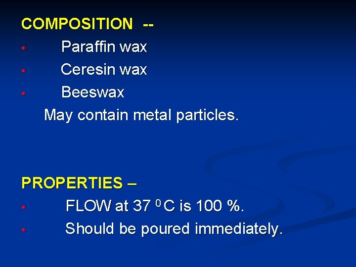 COMPOSITION - • Paraffin wax • Ceresin wax • Beeswax May contain metal particles. COMPOSITION - • Paraffin wax • Ceresin wax • Beeswax May contain metal particles.