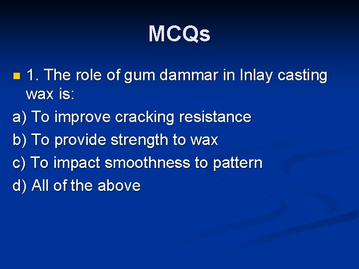 MCQs 1. The role of gum dammar in Inlay casting wax is: a) To