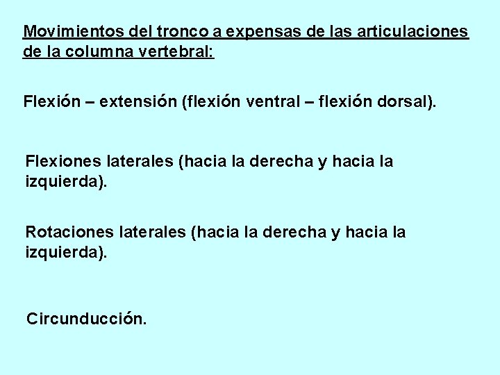 Movimientos del tronco a expensas de las articulaciones de la columna vertebral: Flexión –