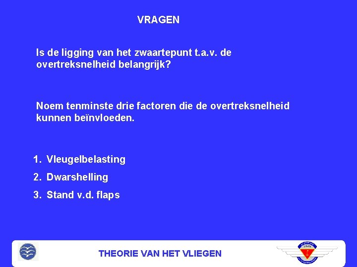 VRAGEN Is de ligging van het zwaartepunt t. a. v. de overtreksnelheid belangrijk? Noem