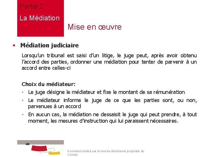 Partie 2 La Médiation Mise en œuvre § Médiation judiciaire Lorsqu’un tribunal est saisi