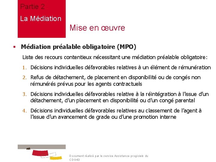 Partie 2 La Médiation Mise en œuvre § Médiation préalable obligatoire (MPO) Liste des