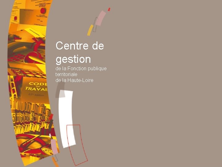 Centre de gestion de la Fonction publique territoriale de la Haute-Loire Document réalisé par