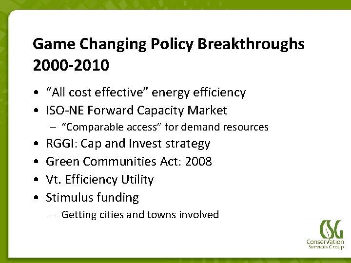Game Changing Policy Breakthroughs 2000 -2010 • “All cost effective” energy efficiency • ISO-NE