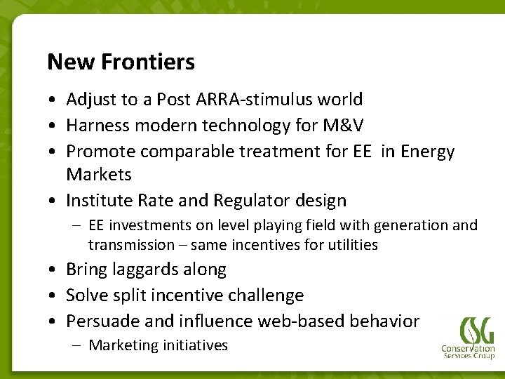 New Frontiers • Adjust to a Post ARRA-stimulus world • Harness modern technology for