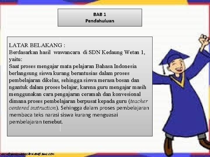 BAB 1 Pendahuluan LATAR BELAKANG : Berdasarkan hasil wawancara di SDN Kedaung Wetan 1,