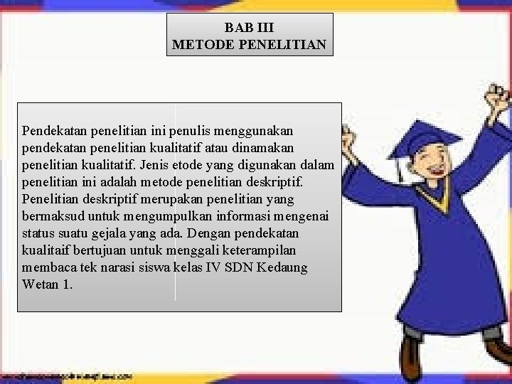 BAB III METODE PENELITIAN Pendekatan penelitian ini penulis menggunakan pendekatan penelitian kualitatif atau dinamakan