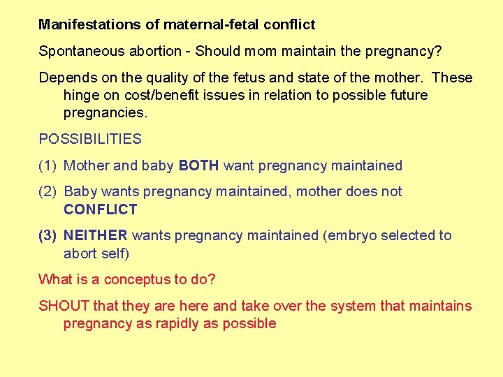 Manifestations of maternal-fetal conflict Spontaneous abortion - Should mom maintain the pregnancy? Depends on