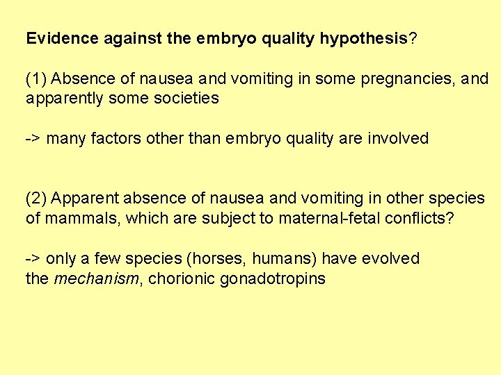 Evidence against the embryo quality hypothesis? (1) Absence of nausea and vomiting in some