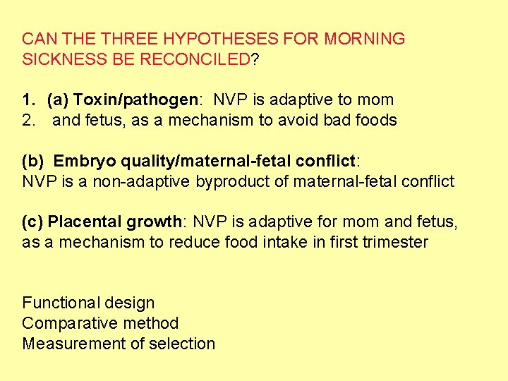 CAN THE THREE HYPOTHESES FOR MORNING SICKNESS BE RECONCILED? 1. (a) Toxin/pathogen: NVP is
