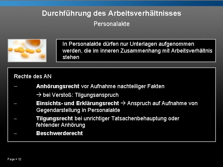 Durchführung des Arbeitsverhältnisses Personalakte In Personalakte dürfen nur Unterlagen aufgenommen werden, die im inneren