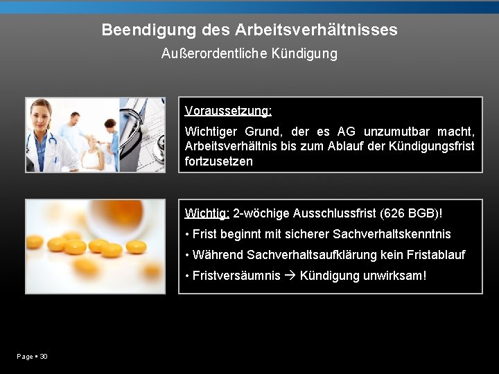 Beendigung des Arbeitsverhältnisses Außerordentliche Kündigung Voraussetzung: Wichtiger Grund, der es AG unzumutbar macht, Arbeitsverhältnis