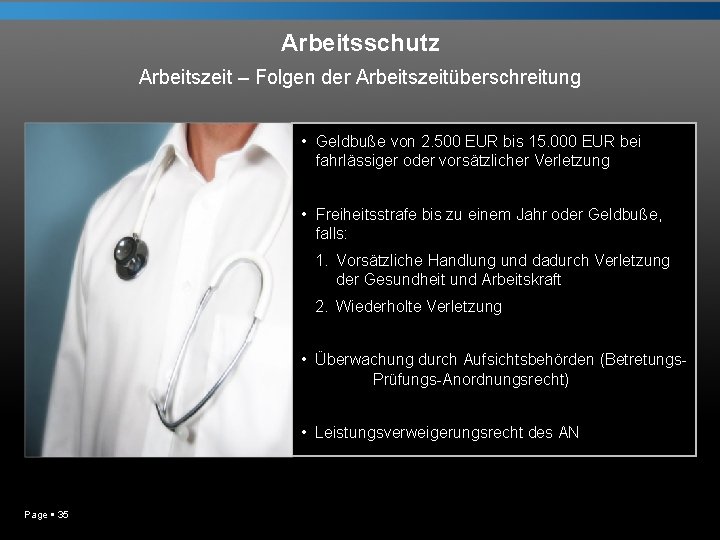 Arbeitsschutz Arbeitszeit – Folgen der Arbeitszeitüberschreitung • Geldbuße von 2. 500 EUR bis 15.