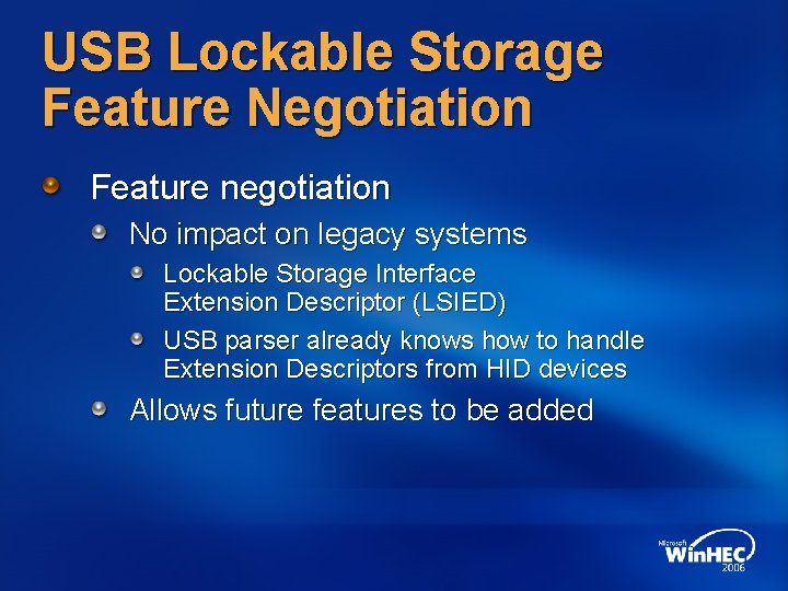 USB Lockable Storage Feature Negotiation Feature negotiation No impact on legacy systems Lockable Storage