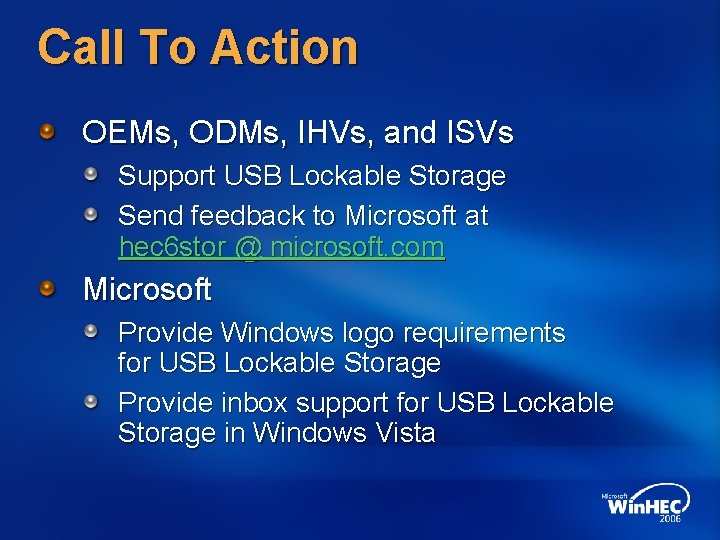 Call To Action OEMs, ODMs, IHVs, and ISVs Support USB Lockable Storage Send feedback