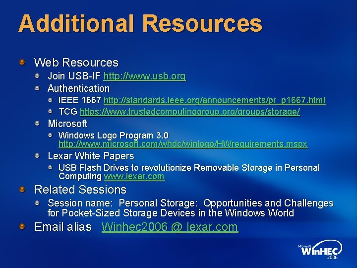 Additional Resources Web Resources Join USB-IF http: //www. usb. org Authentication IEEE 1667 http: