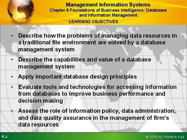 Management Information Systems Chapter 6 Foundations of Business Intelligence: Databases and Information Management LEARNING