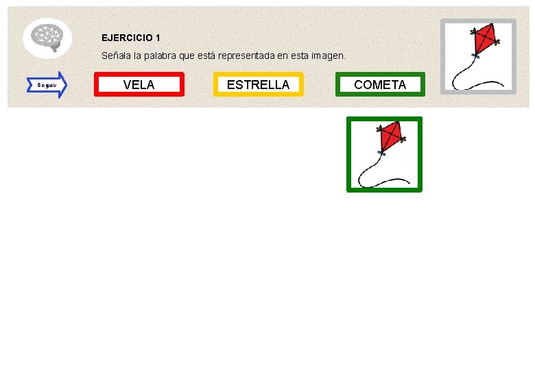 EJERCICIO 1 Señala la palabra que está representada en esta imagen. Seguir VELA ESTRELLA
