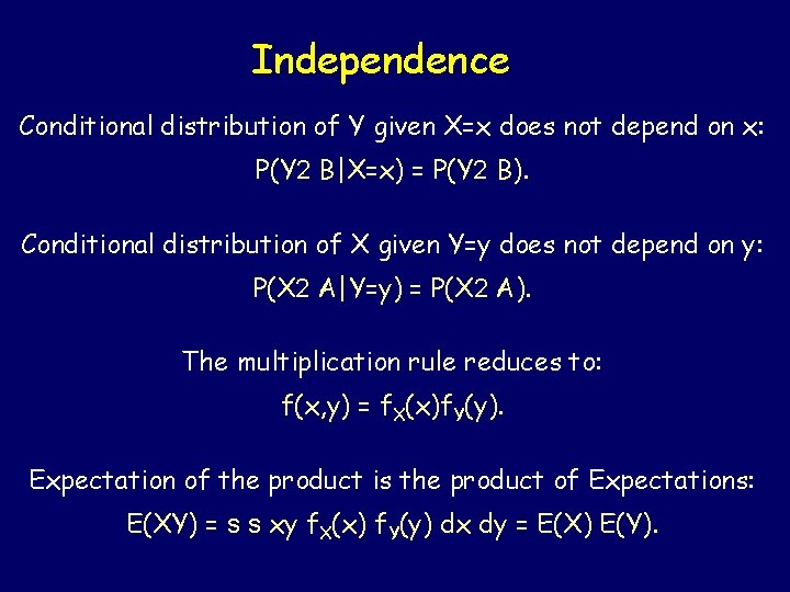 Independence Conditional distribution of Y given X=x does not depend on x: P(Y 2