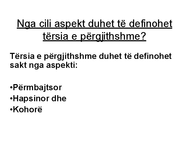 Nga cili aspekt duhet të definohet tërsia e përgjithshme? Tërsia e përgjithshme duhet të