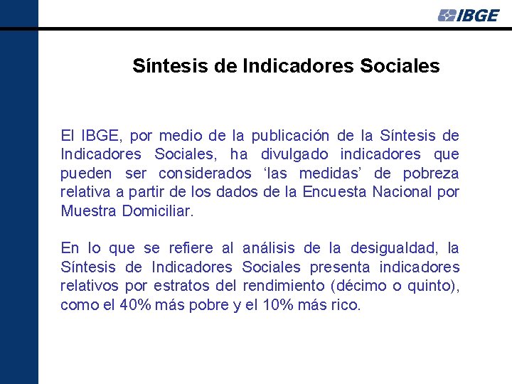 Síntesis de Indicadores Sociales El IBGE, por medio de la publicación de la Síntesis