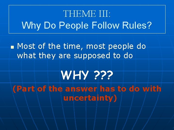 THEME III: Why Do People Follow Rules? n Most of the time, most people