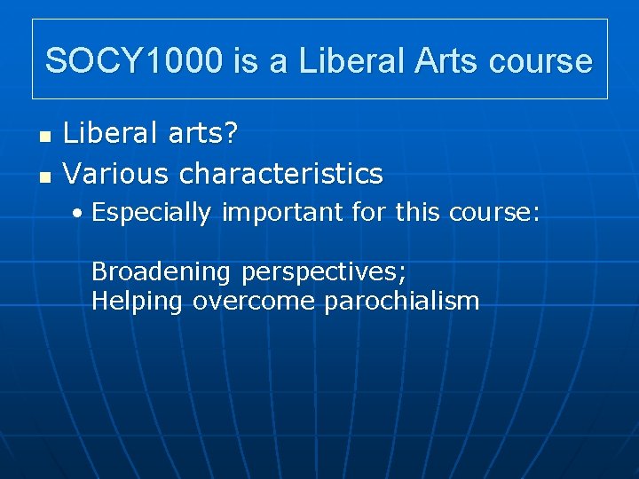 SOCY 1000 is a Liberal Arts course n n Liberal arts? Various characteristics •