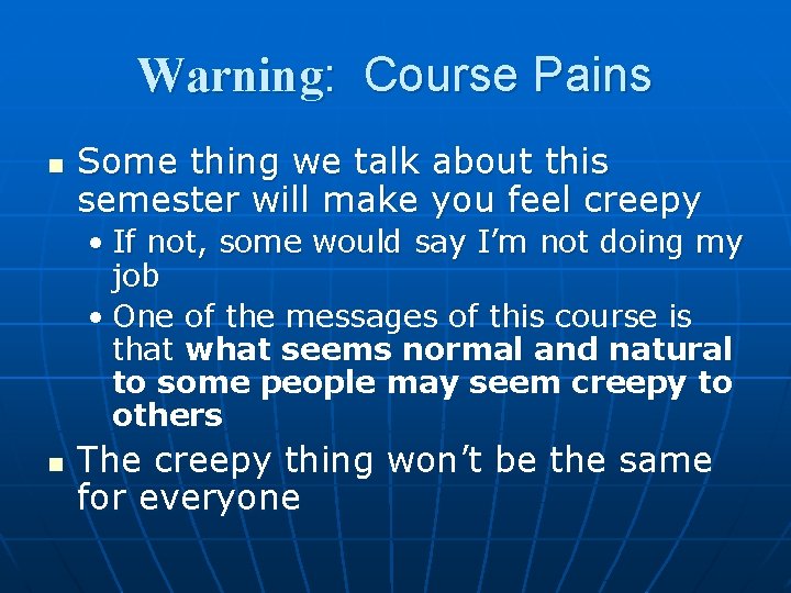 Warning: Course Pains n Some thing we talk about this semester will make you