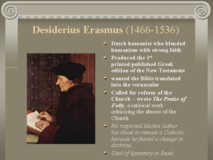 Desiderius Erasmus (1466 -1536) Dutch humanist who blended humanism with strong faith Produced the
