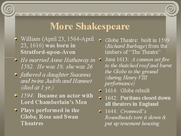 More Shakespeare William (April 23, 1564 -April 23, 1616) was born in Stratford-upon-Avon He